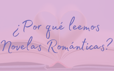 ¿Por qué leemos novela romántica? 5 razones para enamorarte de estas historias